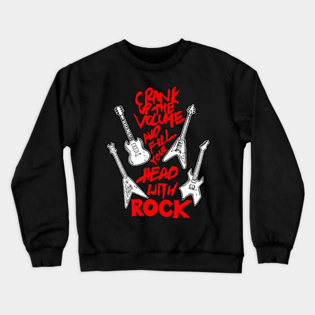 Fill Your Head With Rock Crewneck Sweatshirt by CreativeWear